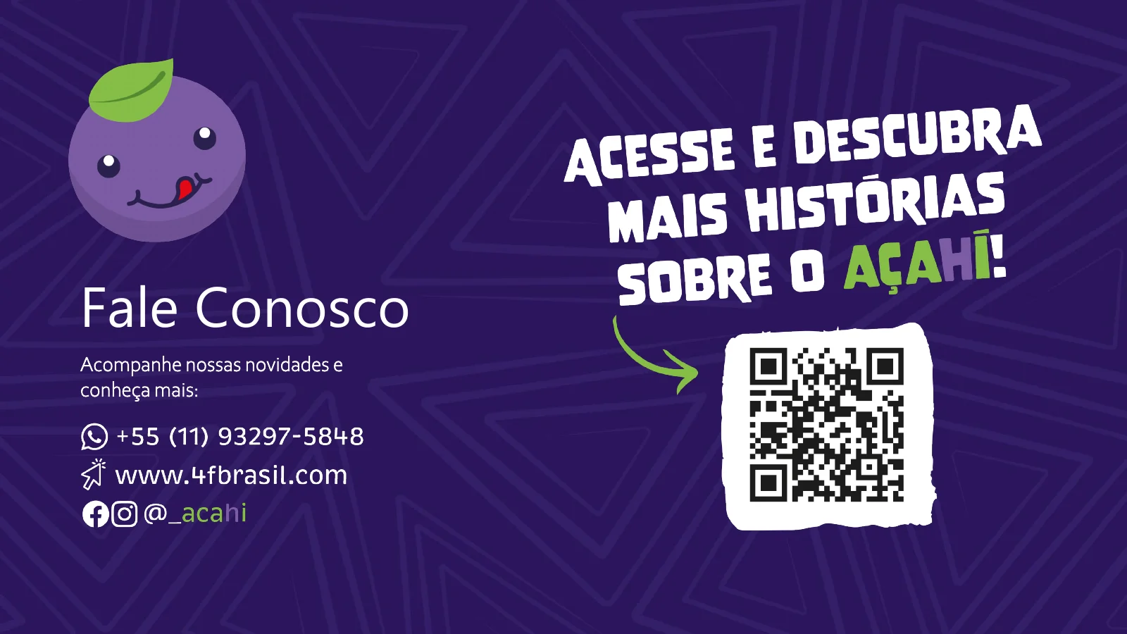 AçaHí — Fale conosco. Conheça mais histórias da AçaHí e fale com a 4F Brasil pelo WhatsApp ou Instagram.